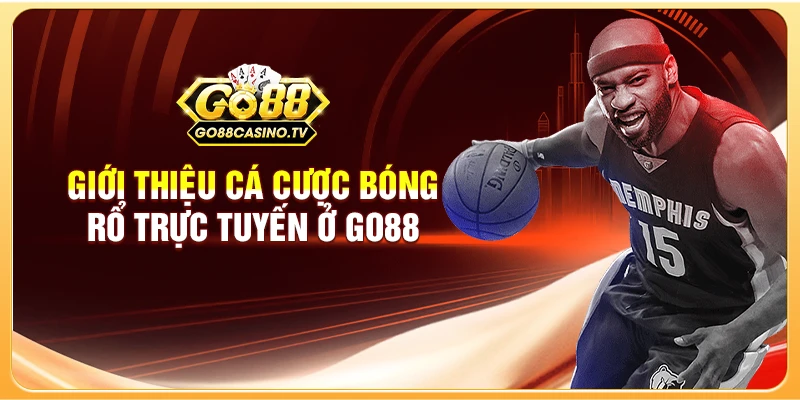 Giới thiệu cá cược bóng rổ trực tuyến ở Go88