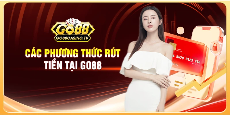 Các phương thức rút tiền tại GO88