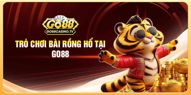 Trò chơi bài rồng hổ tại Go88