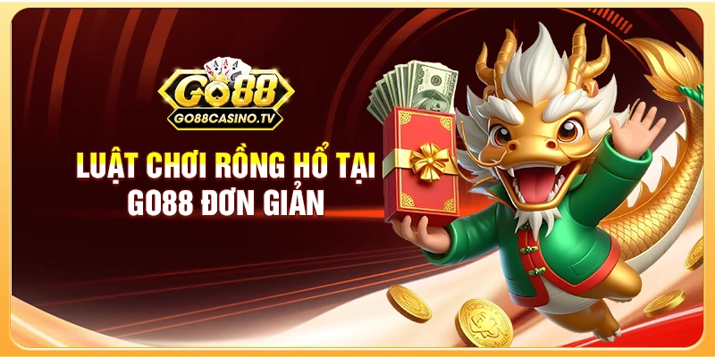 Luật chơi rồng hổ tại Go88 đơn giản