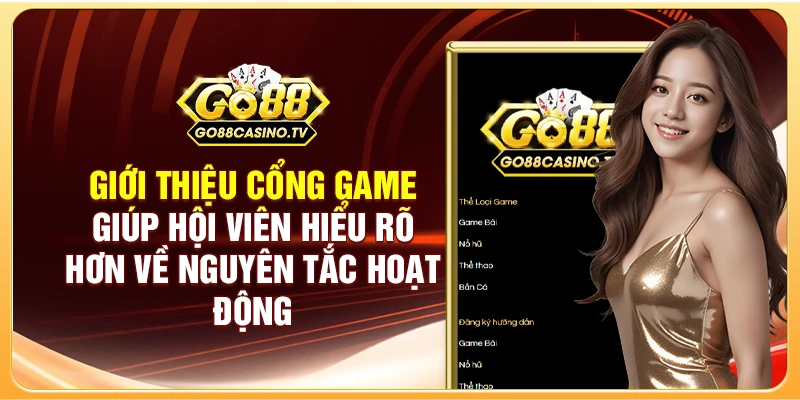 Giới thiệu cổng game giúp hội viên hiểu rõ hơn về nguyên tắc hoạt động