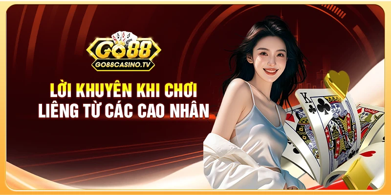 Lời khuyên khi chơi Liêng từ các cao nhân