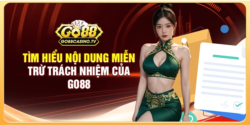 Tìm hiểu nội dung miễn trừ trách nhiệm của GO88